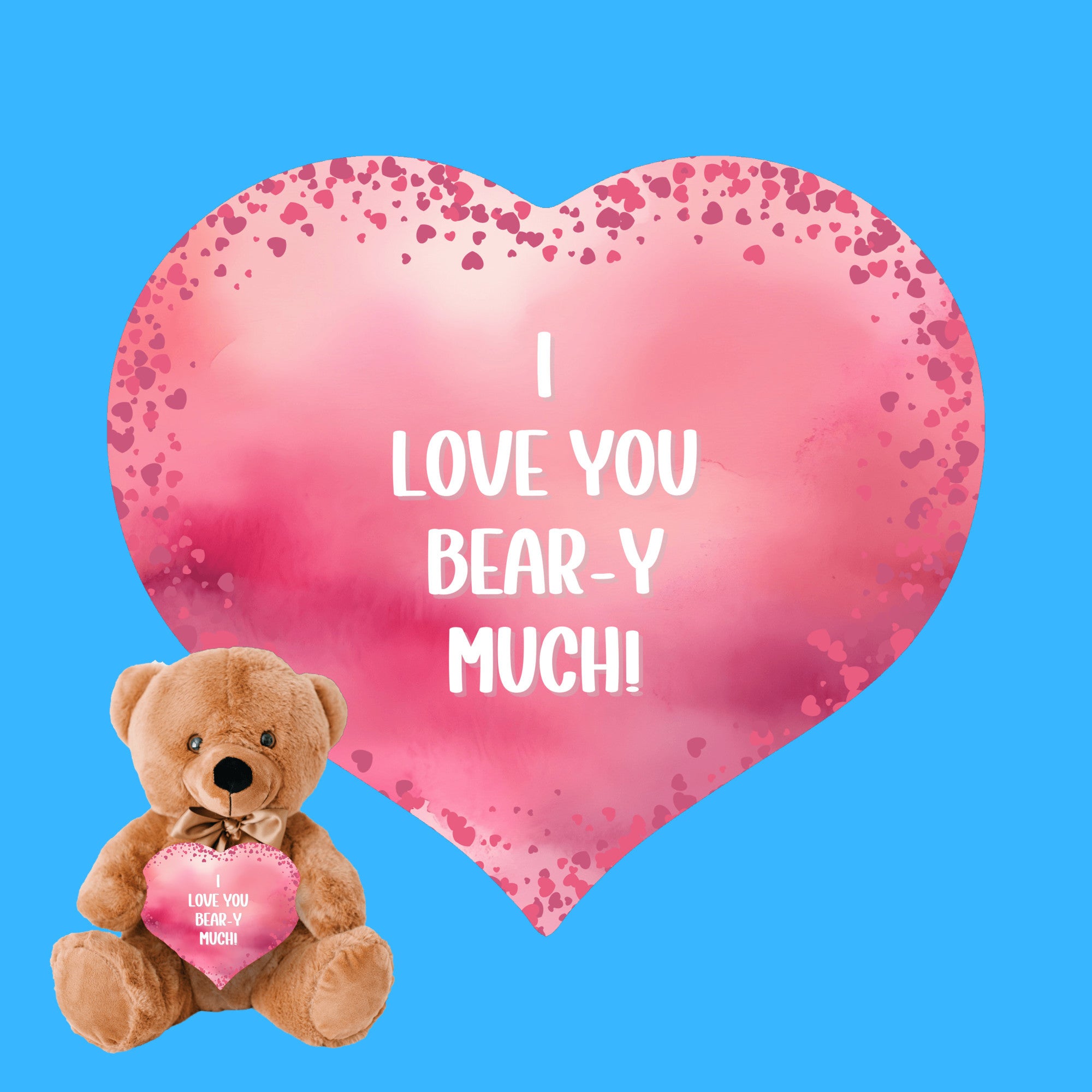 I Love You Bear-y Much Teddy Bear
