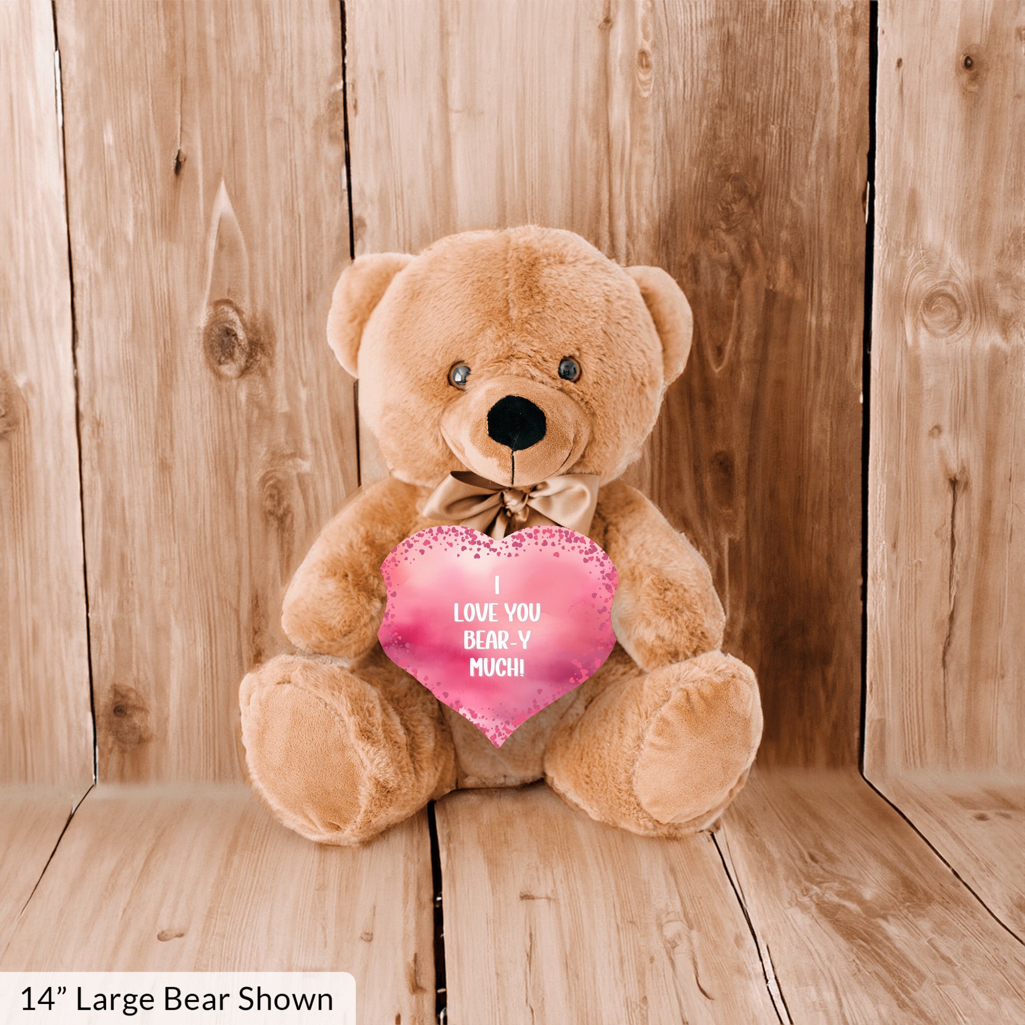 I Love You Bear-y Much Teddy Bear