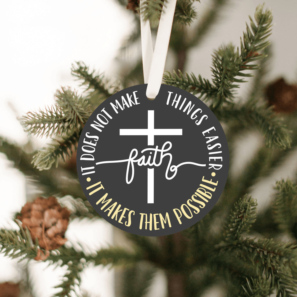 Faith Makes Things Easier Christmas Ornament