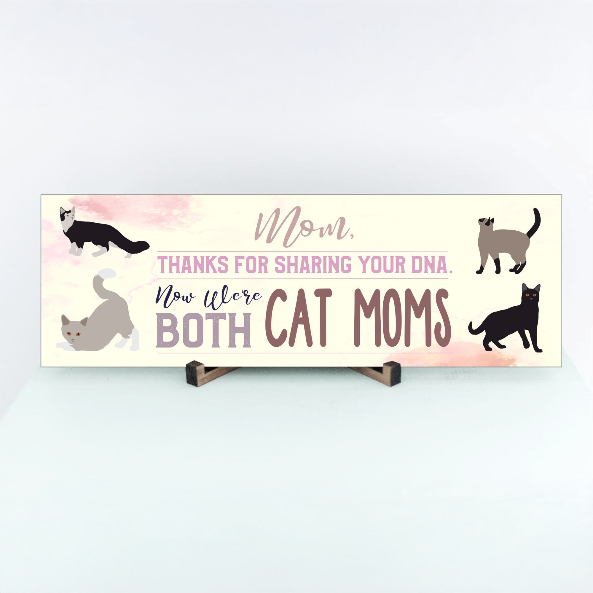 Mom Now We're Both Cat Moms Sign - UV Printed MDF Sign