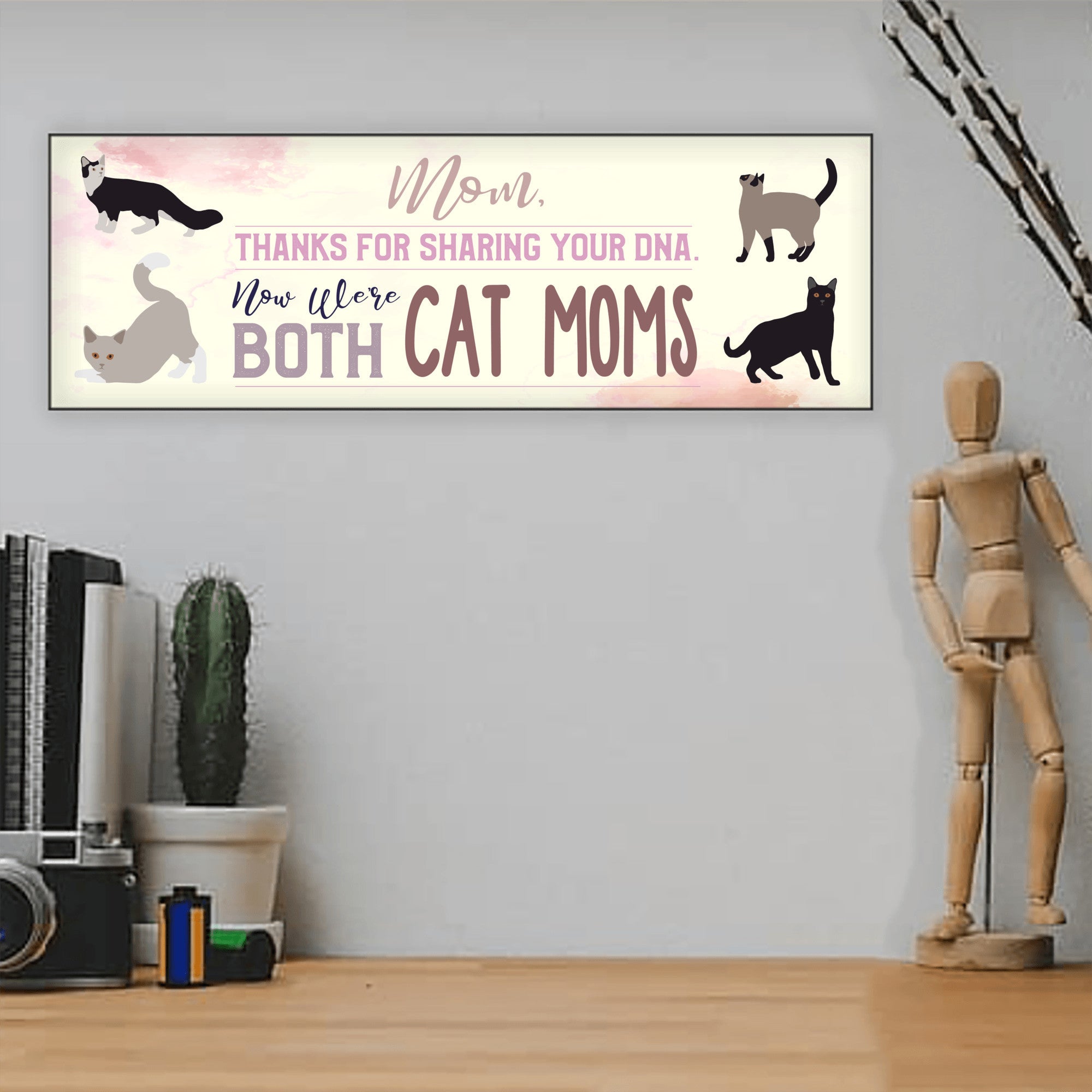 Mom Now We're Both Cat Moms Sign - UV Printed MDF Sign
