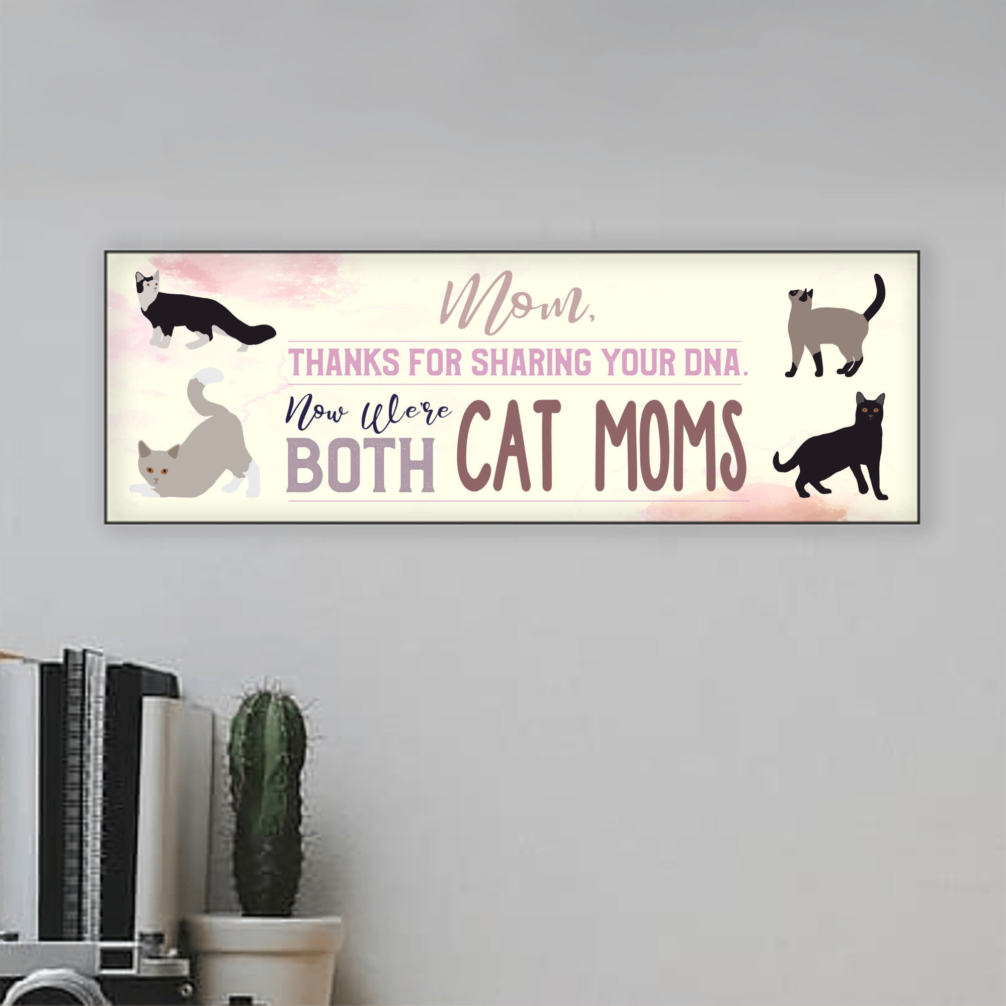 Mom Now We're Both Cat Moms Sign - UV Printed MDF Sign