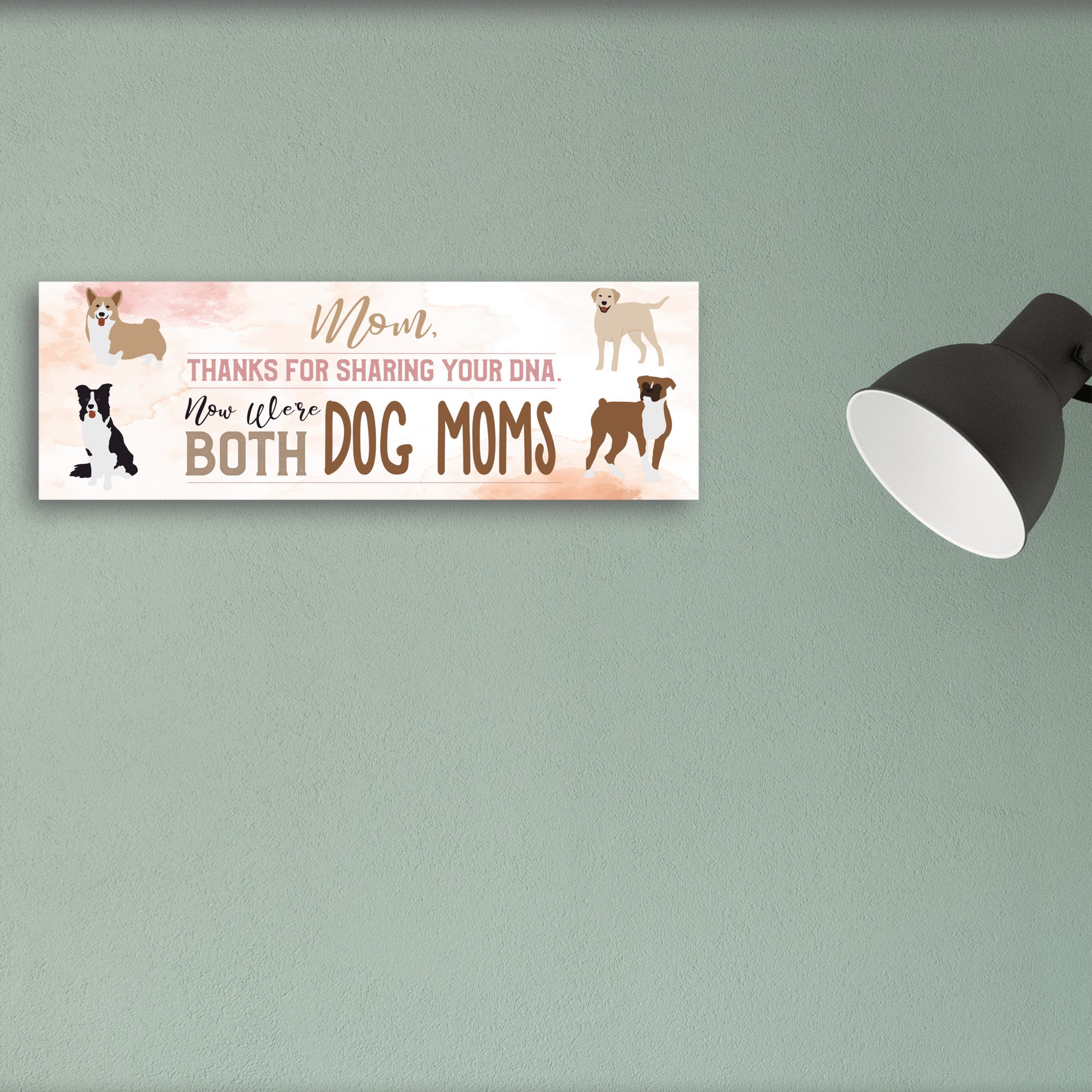 Mom Now We're Both Dog Moms MDF Sign