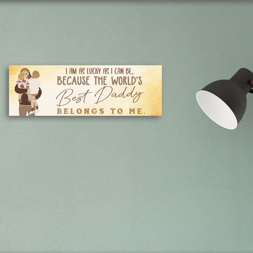 The Best Daddy Belongs To Me Father's Day Sign